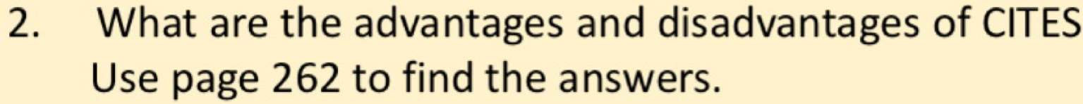 What are the advantages and disadvantages of CITES 
Use page 262 to find the answers.