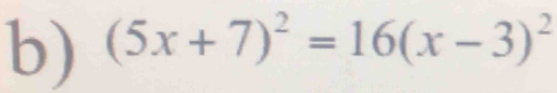 (5x+7)^2=16(x-3)^2