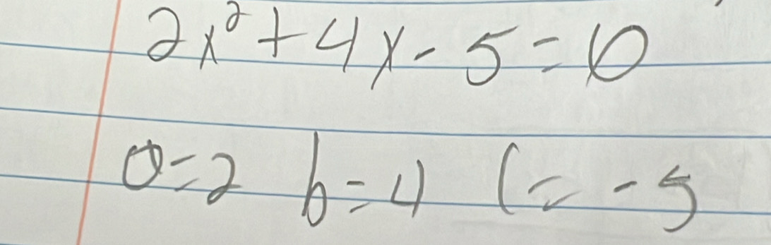 2x^2+4x-5=10
θ =2b=4(=-5