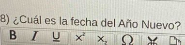 ¿Cuál es la fecha del Año Nuevo? 
B I U X^2 X_2 O