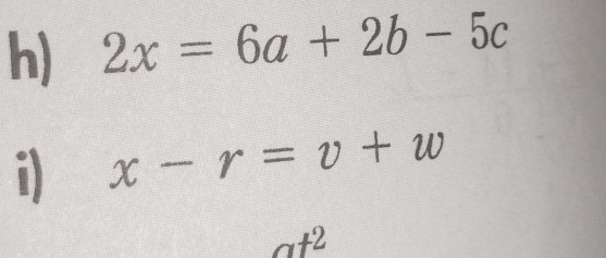 2x=6a+2b-5c
D x-r=v+w
at^2