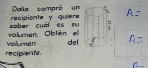 Dalia compró un 
recipiente y quiere 
saber cuál es su 
volumen. Obtén el 
volumen del 
recipiente.