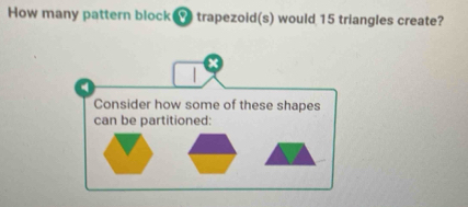 Solved: How many pattern block trapezoid(s) would 15 triangles create ...