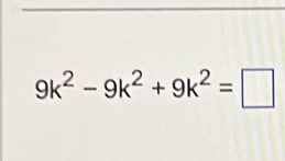 9k^2-9k^2+9k^2=□