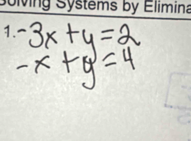 Solving Systems by Elimina 
1.