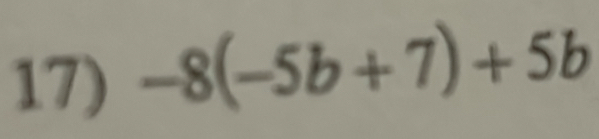 -8(-5b+7)+5b