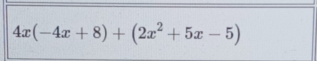 4x(-4x+8)+(2x^2+5x-5)