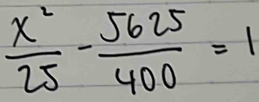  x^2/25 - 5625/400 =1