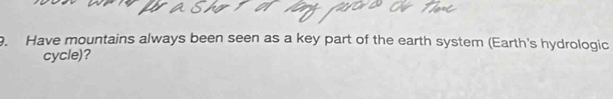 Have mountains always been seen as a key part of the earth system (Earth's hydrologic 
cycle)?
