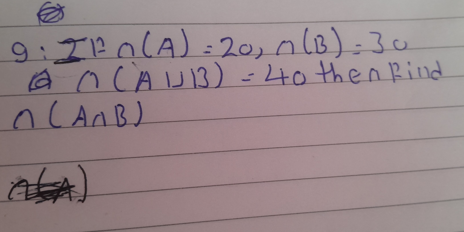 g: IF∩ (A)=20,∩ (B)=30
A ∩ (A∪ B)=40 then Rind
∩ (A∩ B)