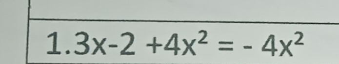 1.3x-2+4x^2=-4x^2