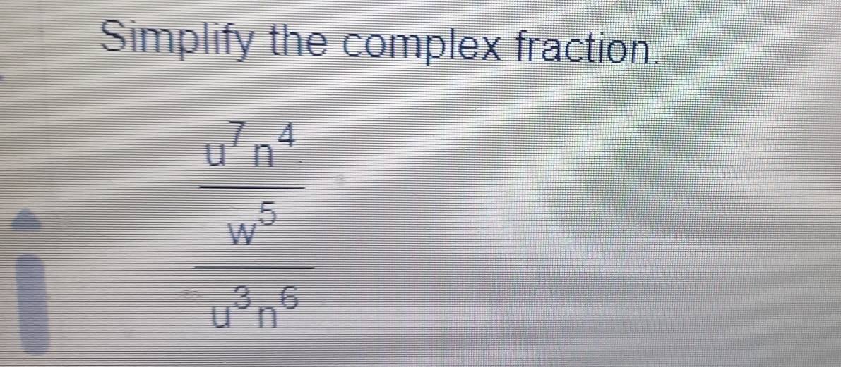 Simplify the complex fraction.
A
frac 11^(v_n)^2w^5