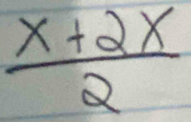  (x+2x)/2 