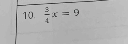  3/4 x=9