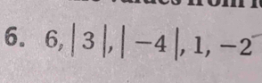 6, |3|, |-4|, 1, -2