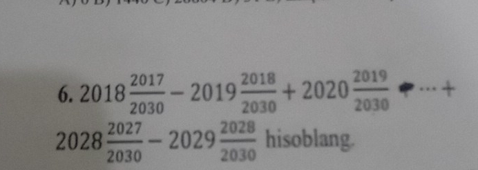 2018 2017/2030 -2019 2018/2030 +2020 2019/2030  a * +
2028 2027/2030 -2029 2028/2030  hisoblang.