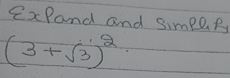 ExPand and SimpQR
(3+sqrt(3))^2