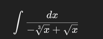 ∈t  dx/-sqrt[3](x)+sqrt(x) 