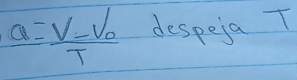 a=frac V-V_0T despeja T