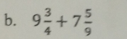 9 3/4 +7 5/9 