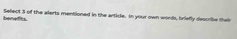 Select 3 of the alerts mentioned in the article. In your own words, briefly describe their 
benefits.