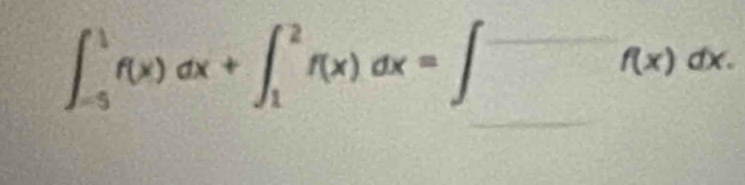 ∈t _(-5)^1f(x)dx+∈t _1^2f(x)dx=∈t -f(x)dx.