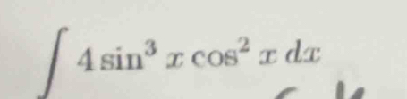 ∈t 4sin^3xcos^2xdx