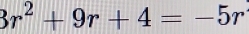 3r^2+9r+4=-5r