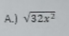 ) sqrt(32x^2)