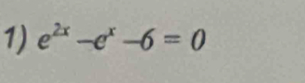 e^(2x)-e^x-6=0