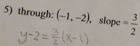 through: (-1,-2) ， slope = 3/2 