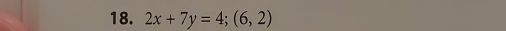 2x+7y=4; (6,2)