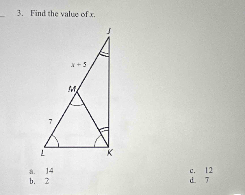 Find the value of x.
a. 14 c. 12
b. 2 d. 7