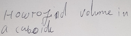 Howro find volume in 
a caboid