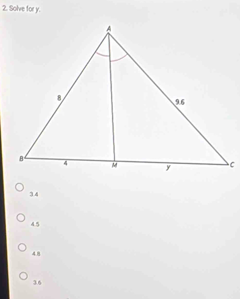 Solve for y.
3.4
4.5
4.8
3.6