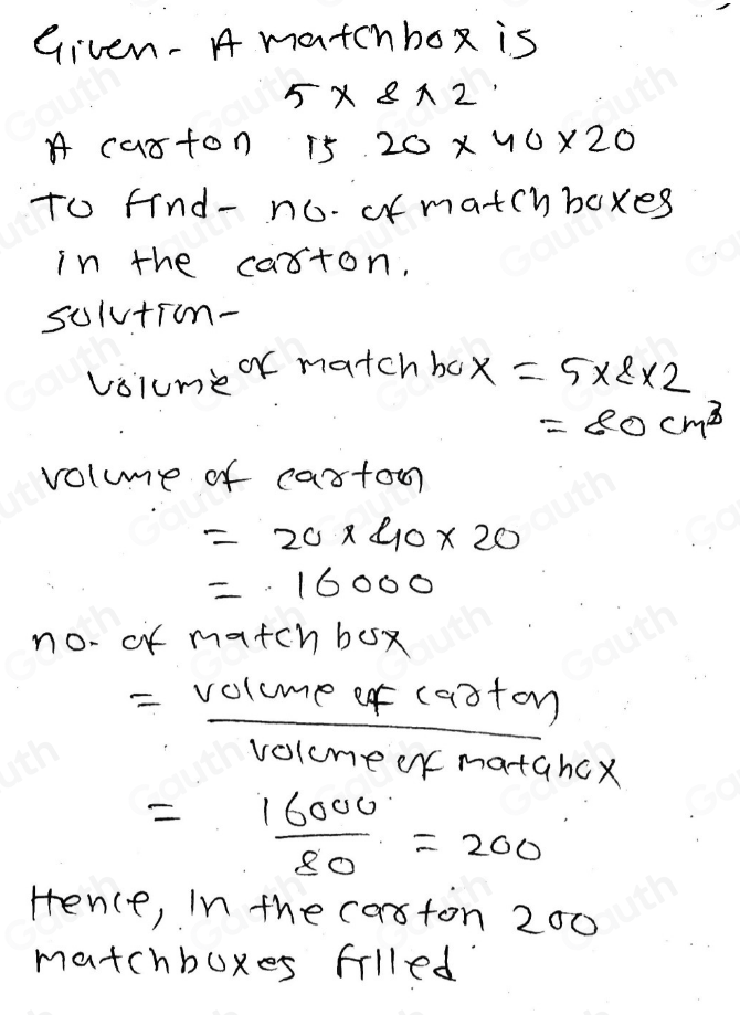 Solved: A matchbox is 5 cm by 8 cm by 2 cm. A carton is 20 cm by 40 cm ...