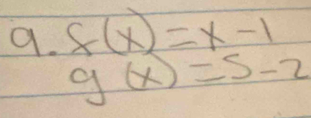 f(x)=x-1
g(x)=5-2