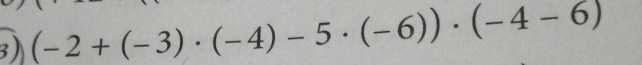 (-2+(-3)· (-4)-5· (-6))· (-4-6)