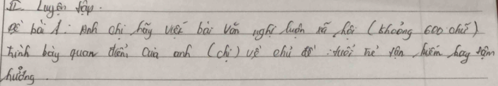 I2. Luyen day. 
bà A: Anh chì háy vèi bài ván uighú luǒn xú hói (shoōng 600 ohùǐ) 
hinh bog quan déni Cun anǎ (chi) uǒ chùo: duói hé yán huǎm bag ràm 
Zhuong