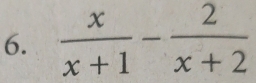  x/x+1 - 2/x+2 