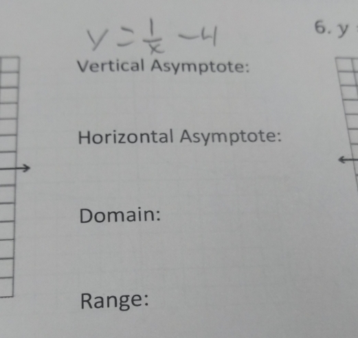 Vertical Asymptote: 
Horizontal Asymptote: 
Domain: 
Range: