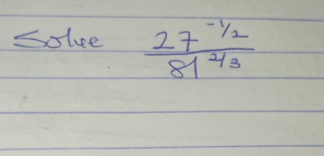 Solee
 (27^(-1/2))/81^(2/3) 