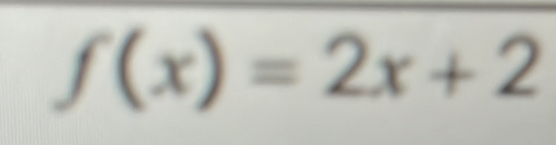 f(x)=2x+2