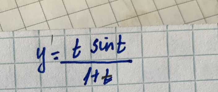 y'= tsin t/1+t 