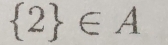  2 ∈ A