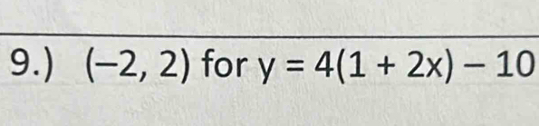 9.) (-2,2) for y=4(1+2x)-10