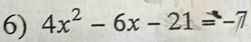 4x^2-6x-21=-7