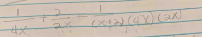  1/4x + 2/2x = 1/(x+2)(4x)(2x) 