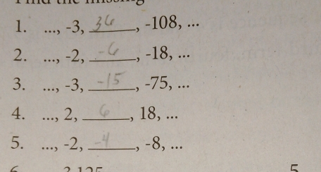 ..., -3, _., -108, ... 
2. ..., -2, _, -18, ... 
3. ..., -3, _., -75, ... 
4. ..., 2, _, 18, ... 
5. ..., -2, _., -8, ... 
5