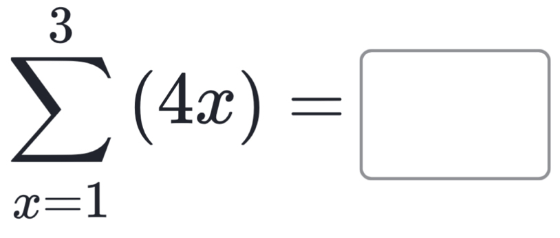 sumlimits _(x=1)^3(4x)=□